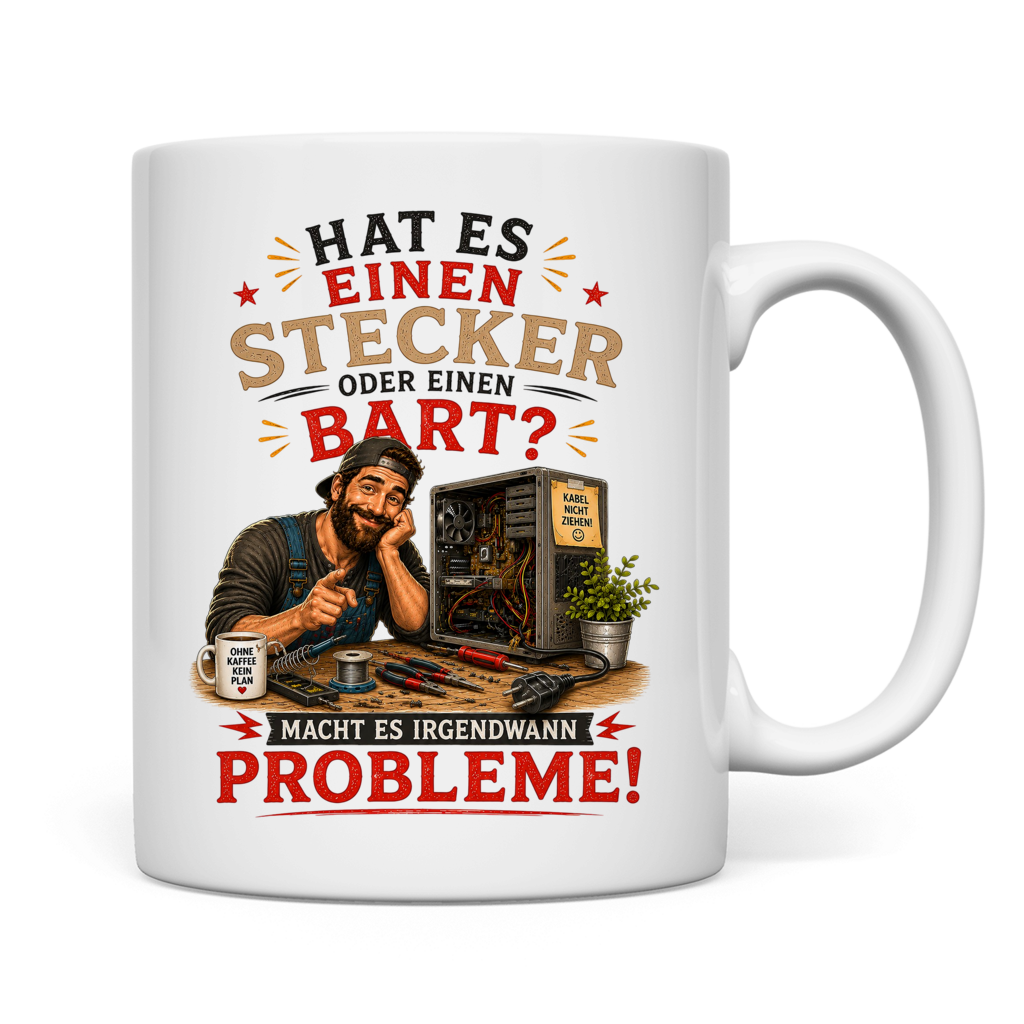 Tasse "Hat es einen Stecker oder Bart ..."