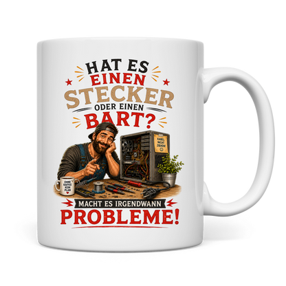 Tasse "Hat es einen Stecker oder Bart ..."