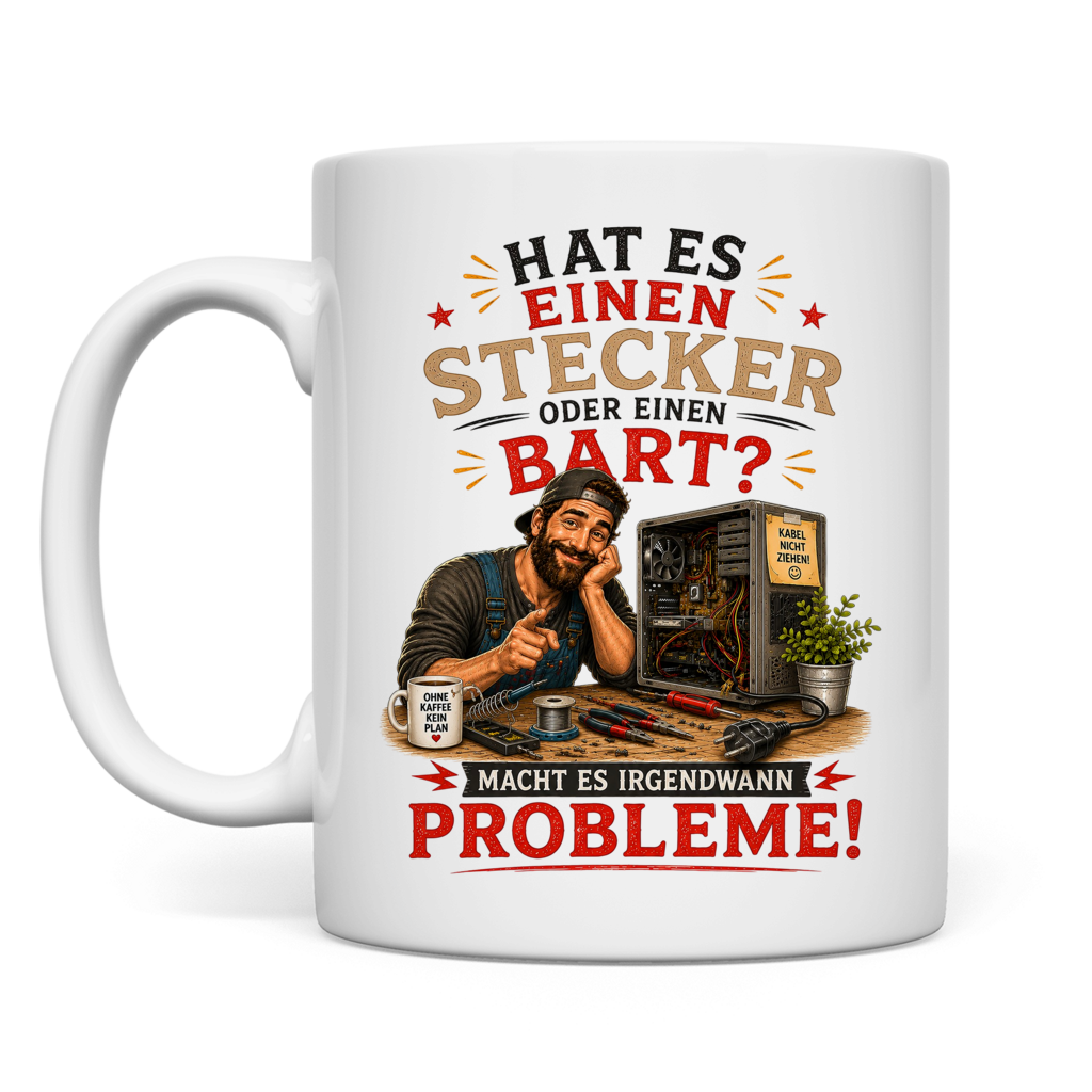 Tasse "Hat es einen Stecker oder Bart ..."