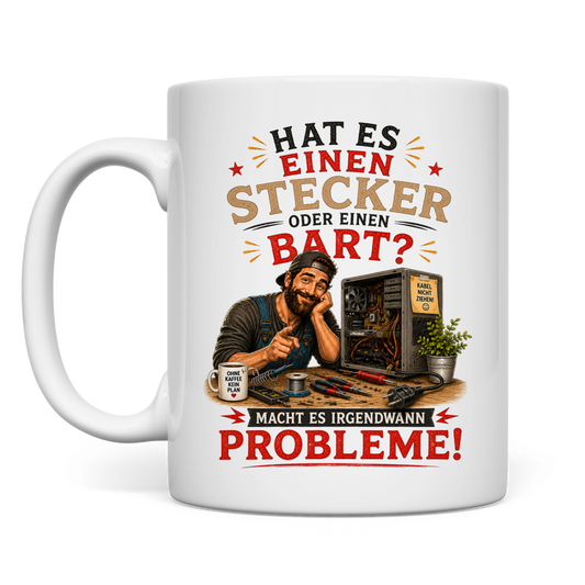 Tasse "Hat es einen Stecker oder Bart ..."